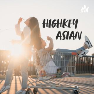 Highkey Asian