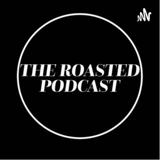 The Roasted Podcast