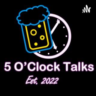 5 o’Clock Talks