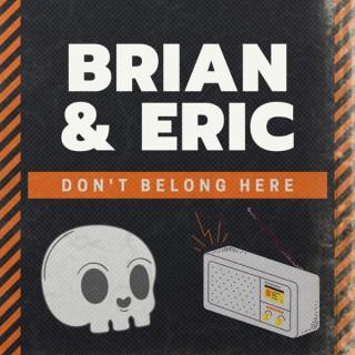 Brian & Eric Don't Belong Here