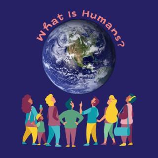 What Is Humans?