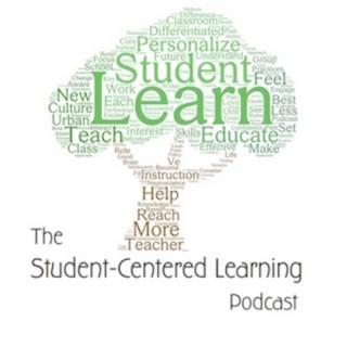 The Student-Centered Learning Podcast