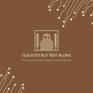 Isolated but Not Alone