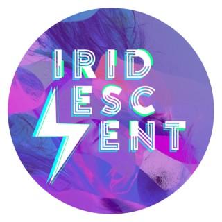 The Iridescent Podcast