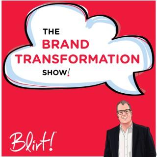 The Brand Transformation Show by Blirt