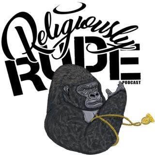 The Religiously Rude Podcast