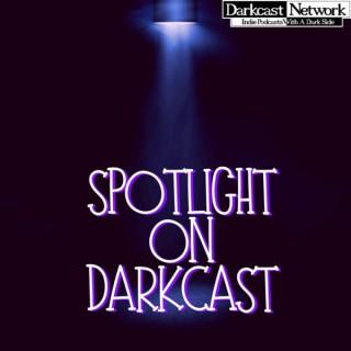 Spotlight on Darkcast