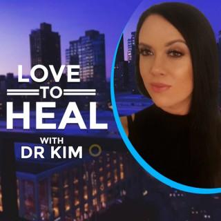 Love to Heal with Dr Kim