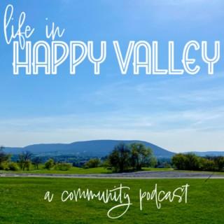 Life in Happy Valley - A Community Podcast