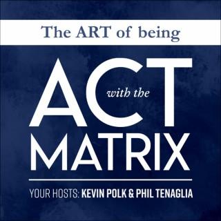 The Art of Being with the ACT Matrix