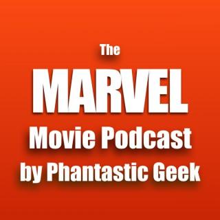 The Marvel Movie Podcast by Phantastic Geek