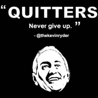 Quitters Never Give Up