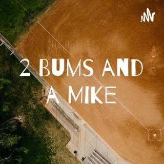 2 Bums and a Mike Sports Podcast