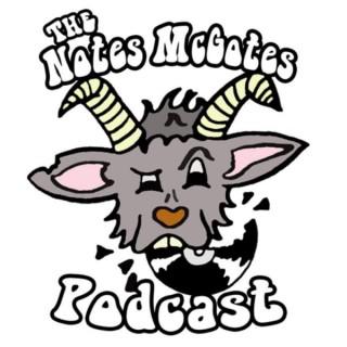 The Notes McGotes Podcast