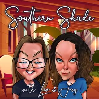 Southern Shade with Liv and Jay