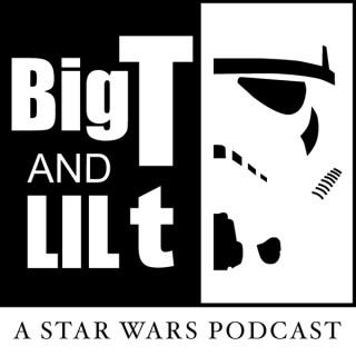 big T & Lil t - A Star Wars Podcast