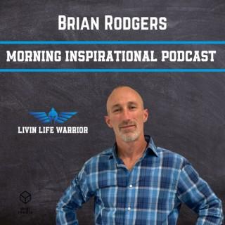 Brian Rodgers - Morning Inspirational Podcast
