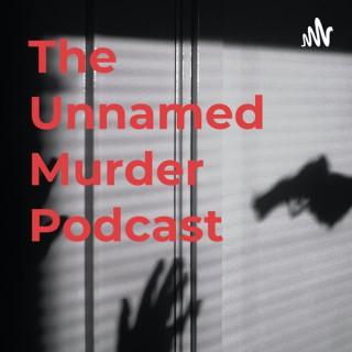 The Unnamed Murder Podcast