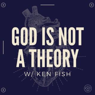 God Is Not A Theory