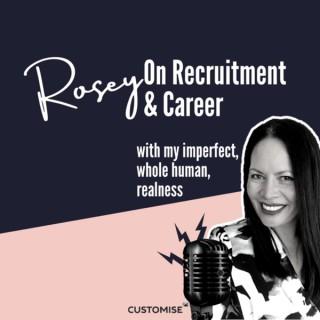 Rosey On Recruitment & Career