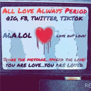 All Love Always Period®?