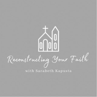 Reconstructing Your Faith with Sarabeth Kapusta