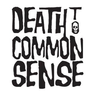 Death To Common Sense