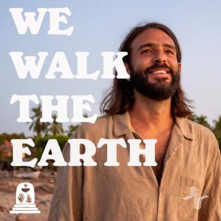 We Walk The Earth