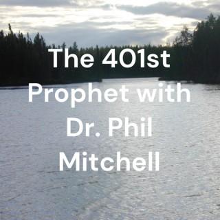 The 401st Prophet with Dr. Phil Mitchell