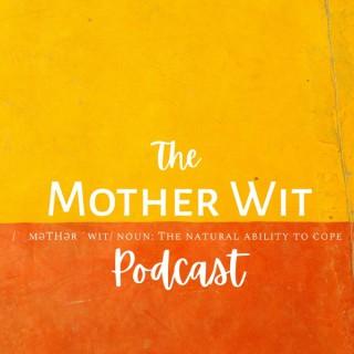 The Mother Wit Podcast