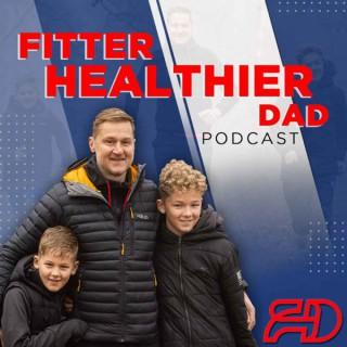 The Fitter Healthier Dad Podcast
