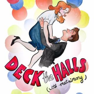Deck the Halls (with Matrimony!)