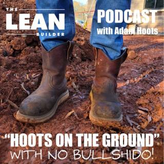 Hoots on the Ground | The Lean Builder