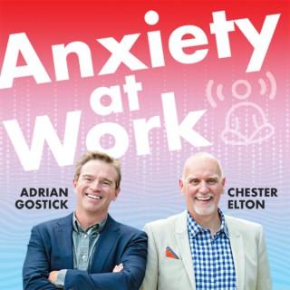 Anxiety at Work with Adrian Gostick & Chester Elton