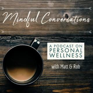 Mindful Conversations with Matt & Rob