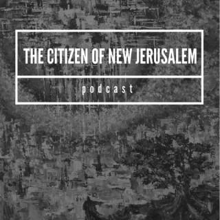 The Citizen of New Jerusalem Podcast
