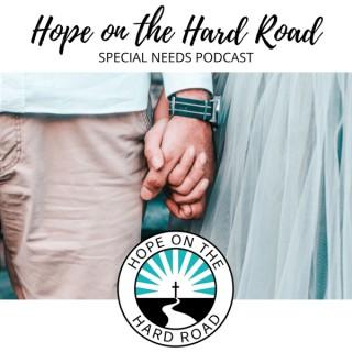 Hope on the Hard Road Special Needs Podcast