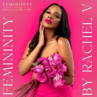 Femininity by Rachel V