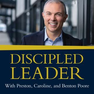 Discipled Leader: Inspiration from a Fortune 500 Executive for Transforming Your Workplace by Pursuing Christ