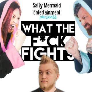 What The F*ck Fights - Salty Mermaid Entertainment