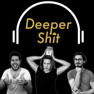 Deeper S**t - Der Podcast