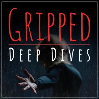 Gripped Deep Dives