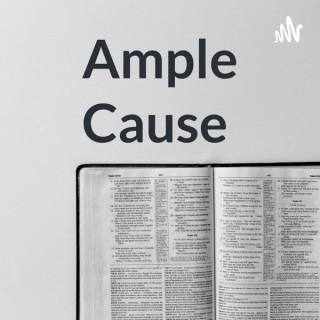 Ample Cause—Our Justification