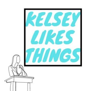Kelsey Likes Things