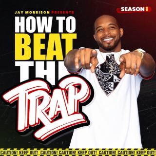 How To Beat The Trap Podcast