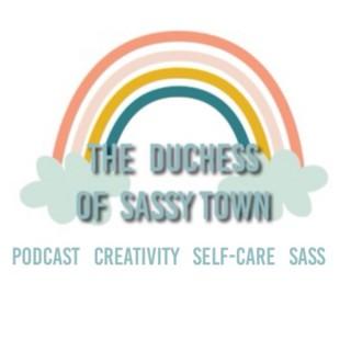 The Duchess of Sassy Town