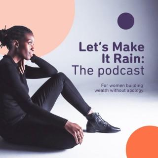 Let's Make It Rain: the podcast