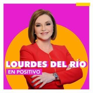 En Positivo con Lourdes Del RÍo