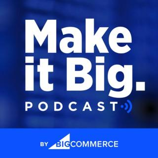 The Make it Big Podcast