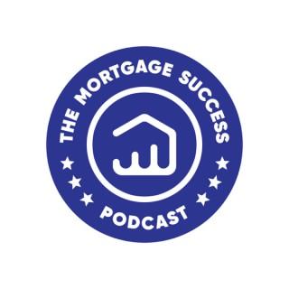 Mortgage Success Podcast
